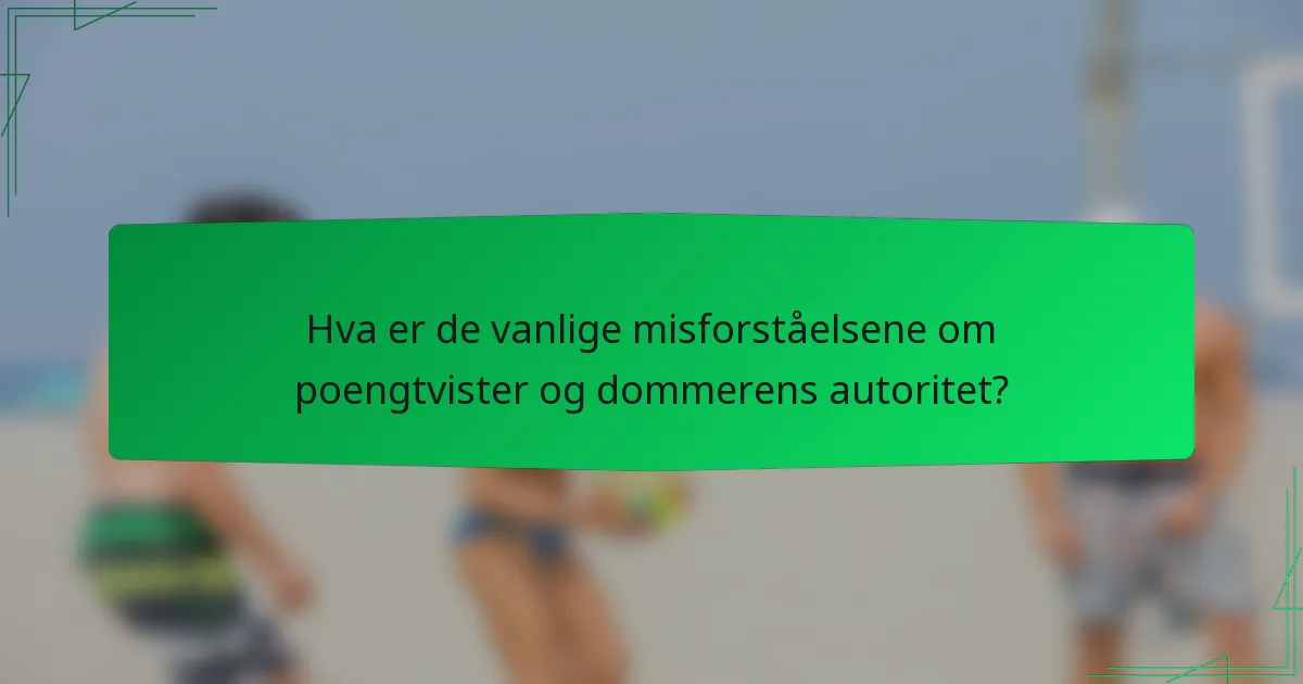 Hva er de vanlige misforståelsene om poengtvister og dommerens autoritet?