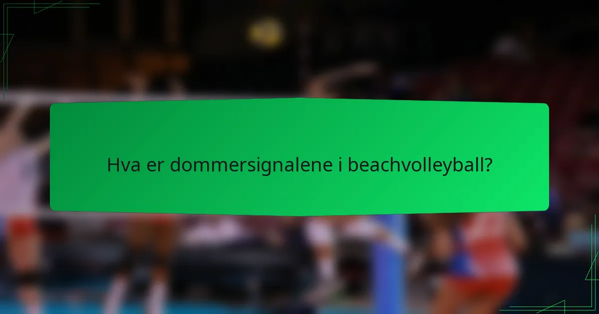Hva er dommersignalene i beachvolleyball?