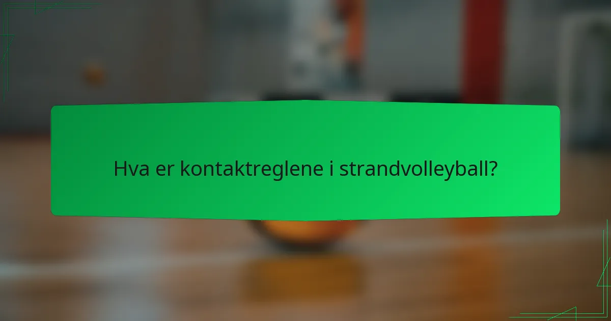 Hva er kontaktreglene i strandvolleyball?