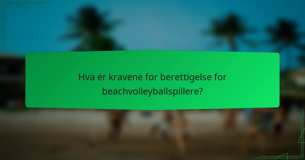 Hva er kravene for berettigelse for beachvolleyballspillere?