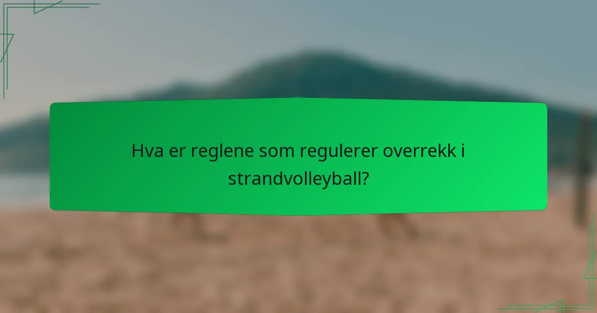 Hva er reglene som regulerer overrekk i strandvolleyball?