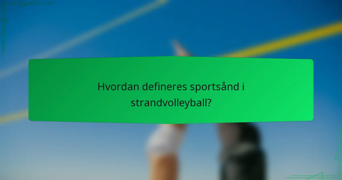 Hvordan defineres sportsånd i strandvolleyball?