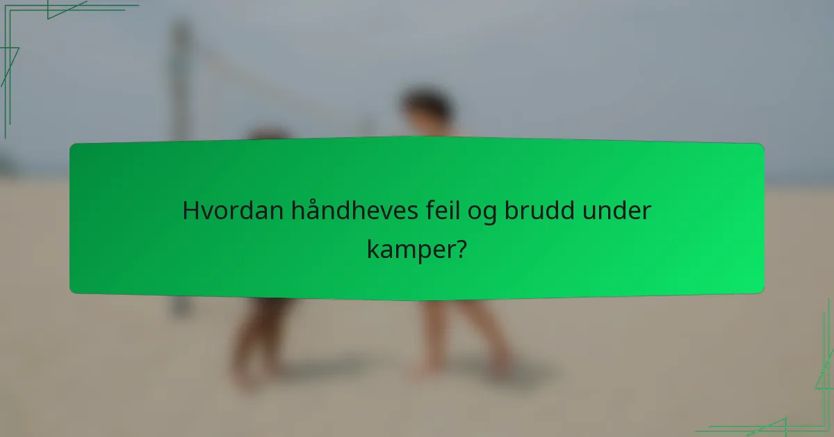 Hvordan håndheves feil og brudd under kamper?