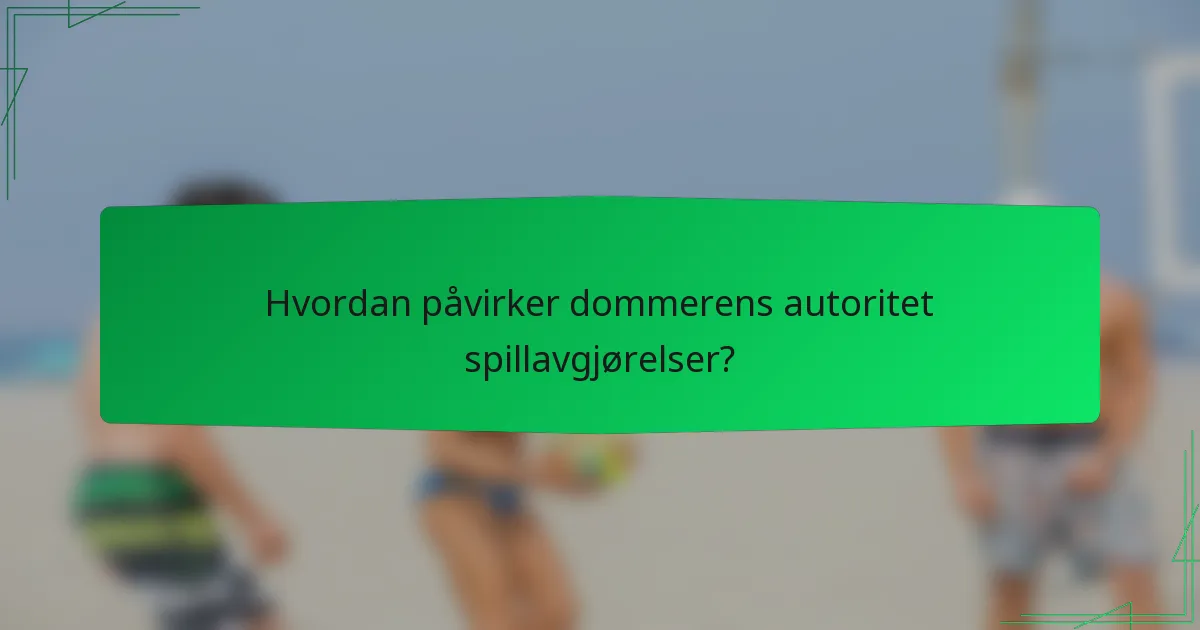 Hvordan påvirker dommerens autoritet spillavgjørelser?